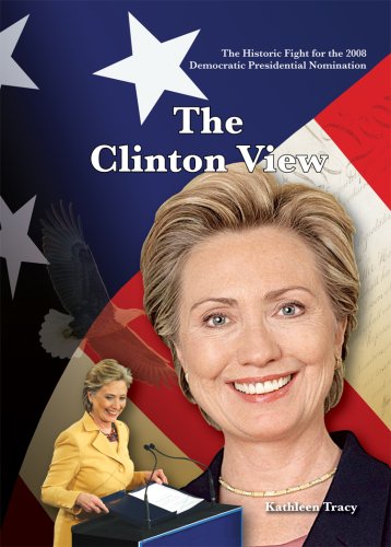 9781584157311: The Historic Fight for the 2008 Presidential Nomination: The Clinton View: The Historic Fight for the 2008 Democratic Presidential Nomination (Monumental Milestones, 1)