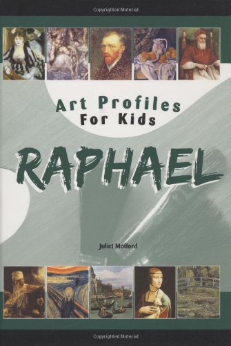 Raphael (Art Profiles for Kids) (9781584157458) by Juliet Mofford