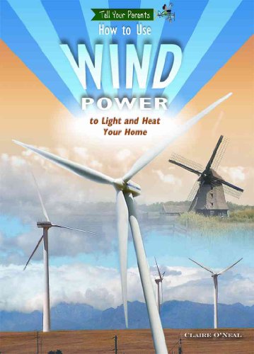 Stock image for How to Use Wind Power to Light and Heat Your Home for sale by Better World Books