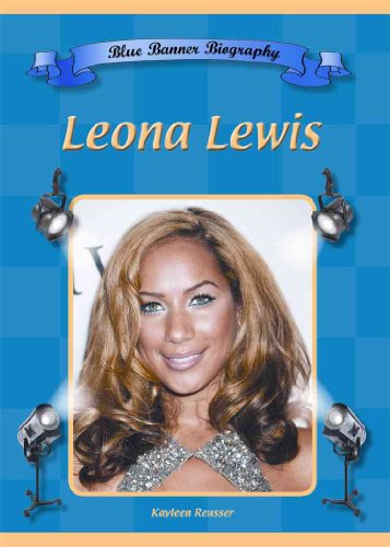 Leona Lewis (Blue Banner Biographies) (9781584157755) by Kayleen Reusser