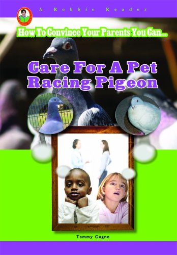 9781584158011: Care for a Pet Racing Pigeon (A Robbie Reader) (Robbie Reader: How to Convince Your Parents You Can)