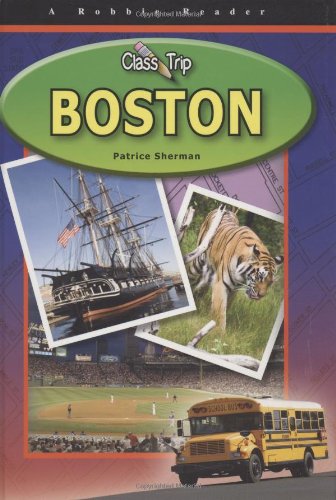 Boston (Class Trip) (Robbie Readers) (9781584158066) by Patrice Sherman