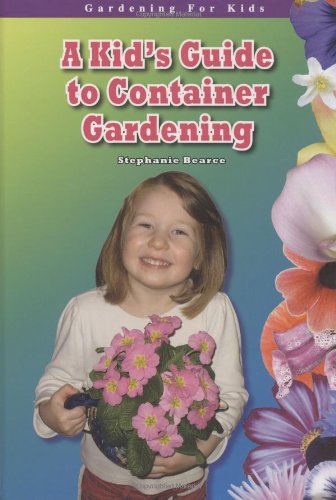 Stock image for A Kid's Guide to Container Gardening for sale by Better World Books: West