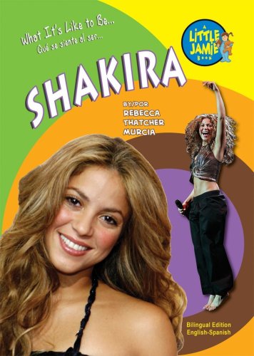 9781584158516: Shakira (Little Jamie Books: What It's Like to Be ) (Spanish Edition) (Little Jamie Books: What It's Like to Be/Un Libro: Que se siente al ser) (Spanish and English Edition)