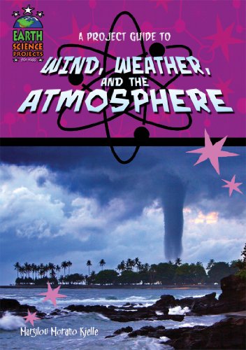 9781584158691: A Project Guide to Wind, Weather, and the Atmosphere (Earth Science Projects for Kids)