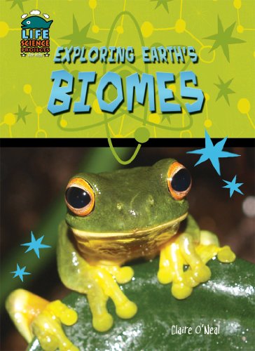 Exploring Earth's Biomes (Life Science Projects for Kids) (9781584158783) by Claire O'Neal