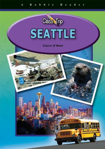 Stock image for Seattle (Class Trip) (Robbie Reader: Class Trip) for sale by Irish Booksellers