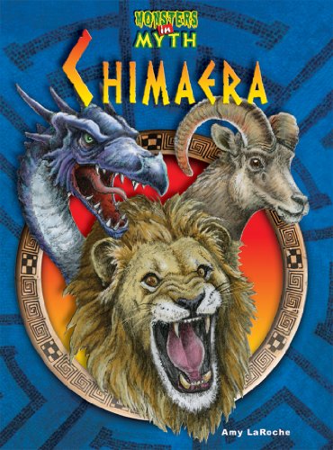 The Chimaera (Monsters in Myth) (9781584159254) by Amy LaRoche