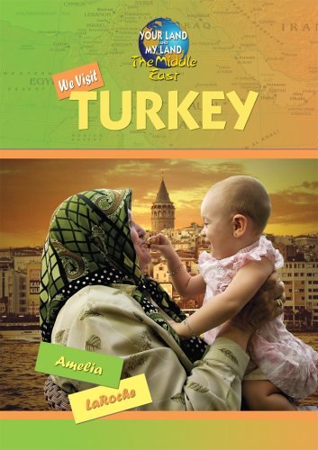 We Visit Turkey (Your Land and My Land: The Middle East) (9781584159568) by Laroche, Amelia