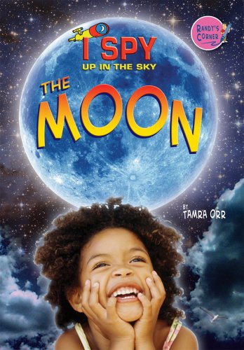 The Moon (Randy's Corner: I Spy Up in the Sky) (9781584159735) by Tamra Orr