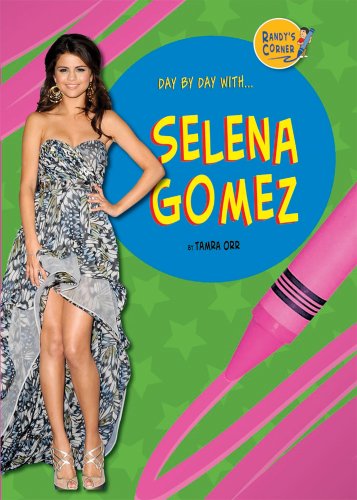 Selena Gomez (Day by Day With) (9781584159872) by Orr, Tamra