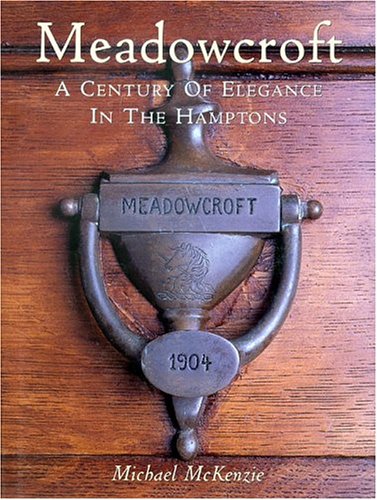 Beispielbild fr Meadowcroft: A Century of Elegance in the Hamptons zum Verkauf von Housing Works Online Bookstore