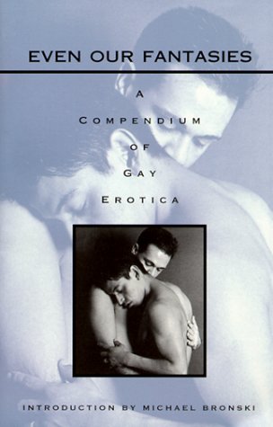 9781584190141: Even Our Fantasies: A Compendium of Gay Erotica