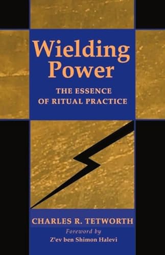 WIELDING POWER: The Essence Of Ritual Practice