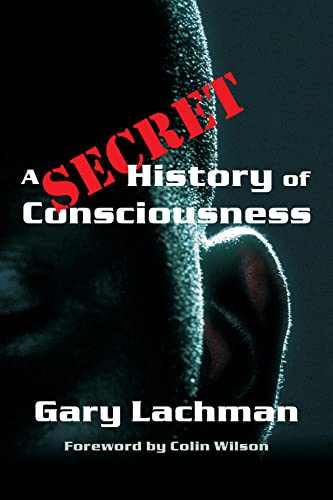 A Secret History of Consciousness (9781584200116) by Lachman, Gary