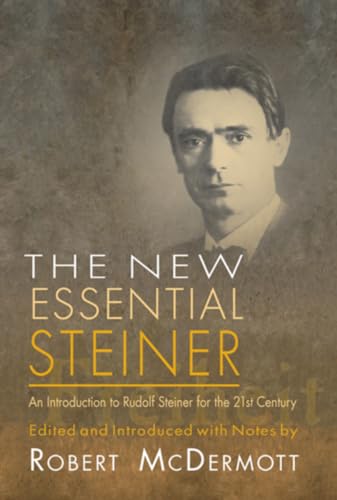 Stock image for New Essential Steiner: An Introduction to Rudolf Steiner for the 21st Century for sale by Lucky's Textbooks