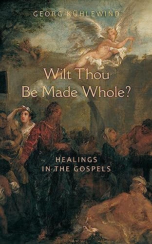 Stock image for WILT THOU BE MADE WHOLE?: Healing in the Gospels for sale by Revaluation Books