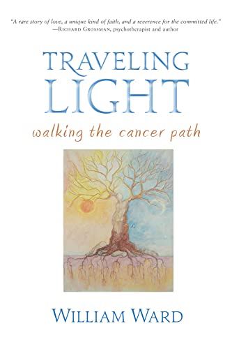 Beispielbild fr Traveling Light: Walking the Cancer Path zum Verkauf von WorldofBooks