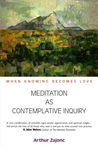 Meditation as Contemplative Inquiry: When Knowing Becomes Love (9781584200628) by Zajonc, Arthur