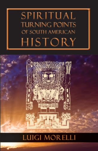 Beispielbild fr Spiritual Turning Points of South American History zum Verkauf von Buchpark