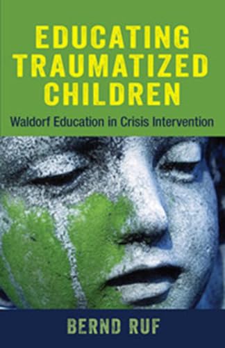 Stock image for Educating Traumatized Children: Waldorf Education in Crisis Intervention for sale by Books From California