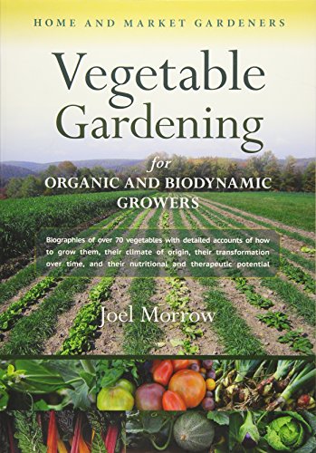 9781584201670: Vegetable Gardening for Organic and Biodynamic Growers: Home and Market Gardeners