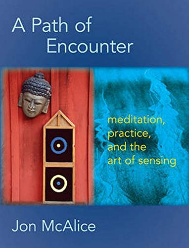 Beispielbild fr A Path of Encounter: Meditation, Practice, and the Art of Sensing zum Verkauf von AwesomeBooks