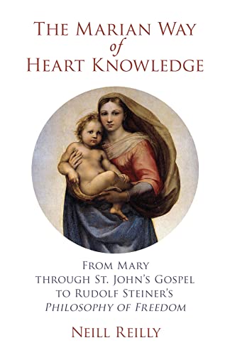 Stock image for The Marian Way of Heart Knowledge: From Mary Through St. John's Gospel to Rudolf Steiner's Philosophy of Freedom for sale by ThriftBooks-Atlanta