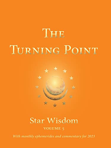 Stock image for The Turning Point: Star Wisdom, vol. 5: With Monthly Ephemerides and Commentary for 2023 (Star Wisdom 2020) for sale by GF Books, Inc.