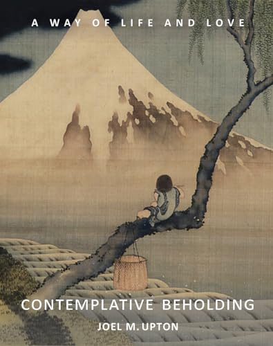 Imagen de stock para Contemplative Beholding: A Way of Life and Love