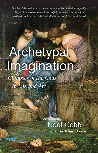Beispielbild fr Archetypal Imagination: Glimpses of the Gods in Life and Art (Studies in Imagination) zum Verkauf von Monster Bookshop