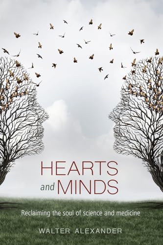 Beispielbild fr Hearts and Minds: Reclaiming the Soul of Science and Medicine zum Verkauf von Buchpark