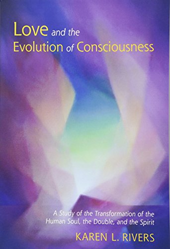 9781584209805: Love and the Evolution of Consciousness: A Study of the Transformation of the Human Soul, the Double, and the Spirit