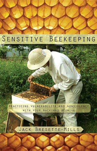9781584209935: Sensitive Beekeeping: Practicing Vulnerability and Nonviolence with Your Backyard Beehive