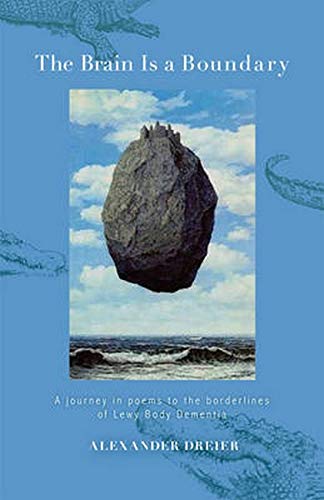 Beispielbild fr The Brain is a Boundary: A Journey in Poems to the Borderlines of Lewy Body Dementia zum Verkauf von ThriftBooks-Dallas