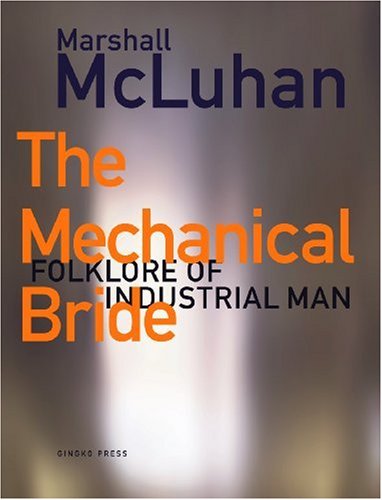 Stock image for The Mechanical Bride : Folklore of Industrial Man for sale by HPB-Red