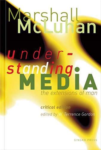 Beispielbild fr Understanding Media: The Extensions of Man : Critical Edition zum Verkauf von Wonder Book