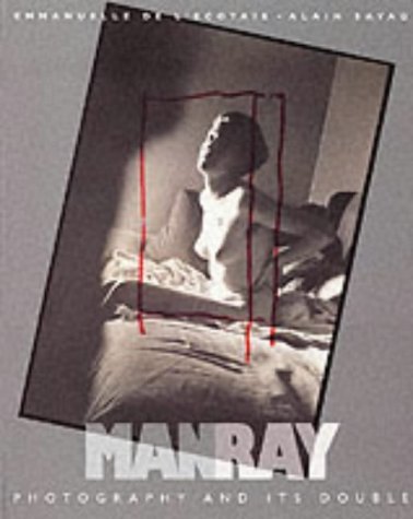 Man Ray: Photography and Its Double (9781584230762) by De L'Ecotais, Emmanuelle