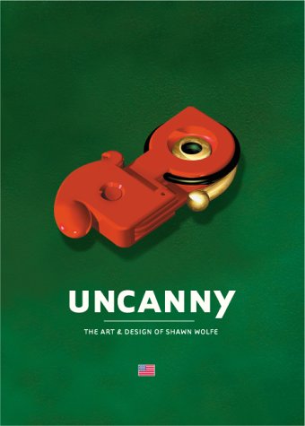 Imagen de archivo de Uncanny: The Art & Design of Shawn Wolfe a la venta por Open Books