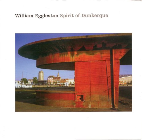 Spirit of Dunkerque: William Eggleston