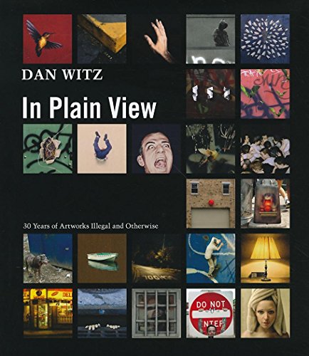Imagen de archivo de Dan Witz: In Plain View: 30 Years of Artworks Illegal and Otherwise a la venta por Front Cover Books