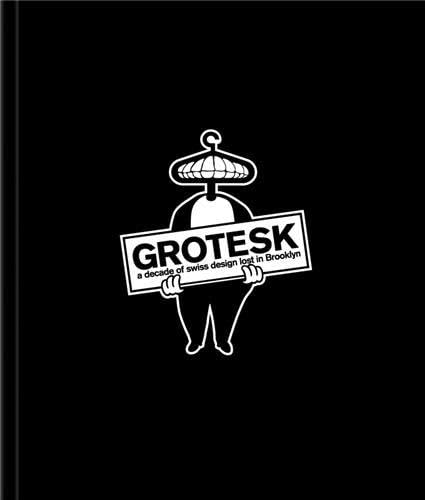 Stock image for Grotesk: A Decade of Swiss Design Lost in Brooklyn for sale by David Morrison Books