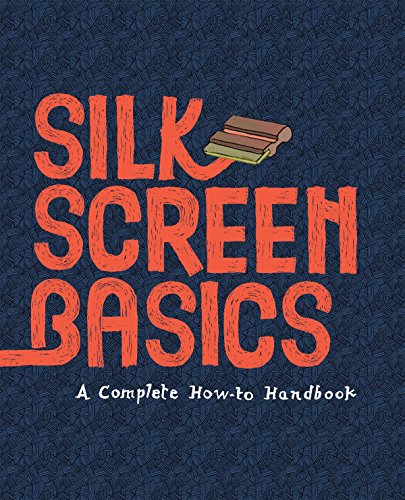 9781584234197: Silkscreen Basics a Complete How-To Manual