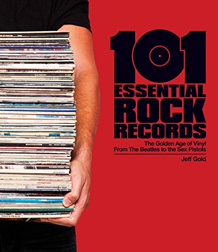 Beispielbild fr 101 Essential Rock Records: The Golden Age of Vinyl from the Beatles to the Sex Pistols zum Verkauf von Irish Booksellers