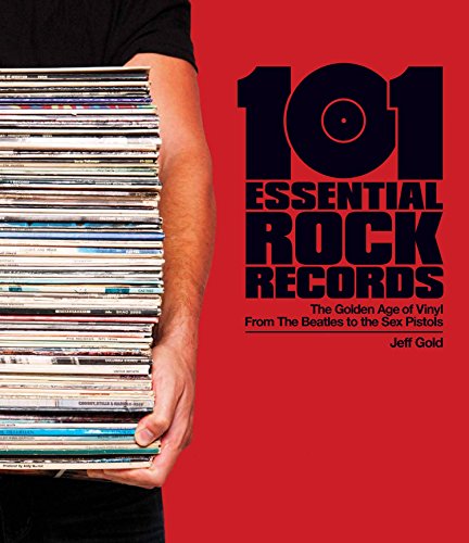 Imagen de archivo de 101 Essential Rock Records: The Golden Age of Vinyl from the Beatles to the Sex Pistols a la venta por Books of the Smoky Mountains
