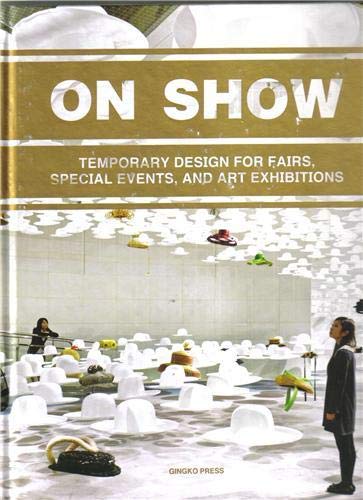 Stock image for On Show: Temporary Design of Fairs, Special Events, and Art Exhibitions for sale by ThriftBooks-Atlanta