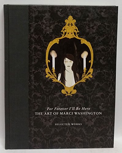 Beispielbild fr For Forever I'll Be Here: The Art of Marci Washington zum Verkauf von HPB Inc.