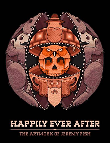 Stock image for Happily Ever After: The Artwork of Jeremy Fish for sale by David Morrison Books
