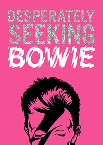 Stock image for Desperately Seeking Bowie for sale by SecondSale