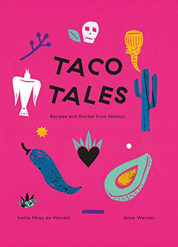Beispielbild fr Taco Tales: Recipe and Stories from Mexico zum Verkauf von Goodbookscafe
